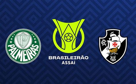 Palmeiras X Vasco Pelo Brasileir O Onde Assistir Ao Vivo