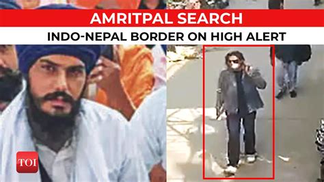 Manhunt For Amritpal Singh Indo Nepal Border On High Alert