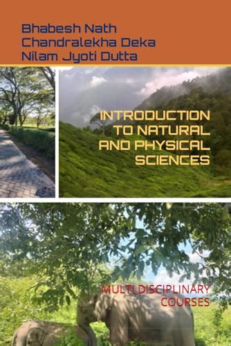 INTRODUCTION TO NATURAL AND PHYSICAL SCIENCES: MULTI DISCIPLINARY COURSES by Dr Bhabesh Nath ...