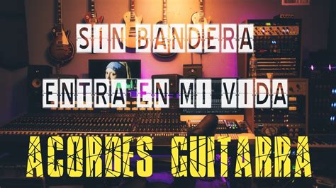 Sin Bandera 𝐄𝐧𝐭𝐫𝐚 𝐄𝐧 𝐌𝐢 𝐕𝐢𝐝𝐚 ACORDES GUITARRA Chordify YouTube