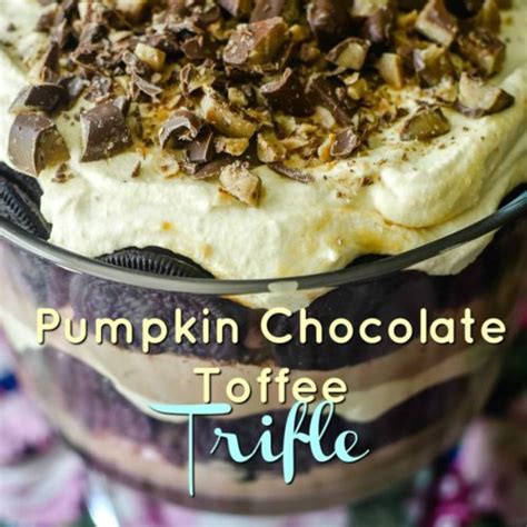 Pumpkin Chocolate Toffee Trifle Mrs Happy Homemaker