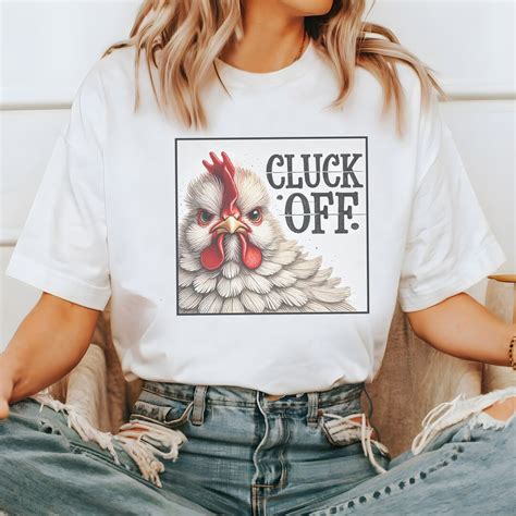Funny Retro Chicken Png Fuck You Png Sublimation Shirt Chicken Cluck Off T Shirt Png