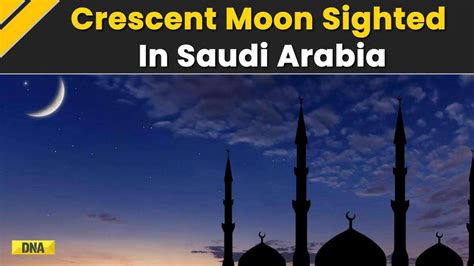 Ramadan 2024 Moon Sighting Crescent Moon Sighted In Saudi Arabia And Uae