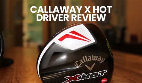 Callaway X Hot Driver Review Golfer Swings