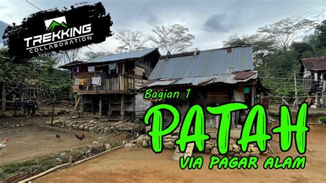 GUNUNG PATAH Via Pagar Alam Trekking Collaboration Bagian 1 YouTube