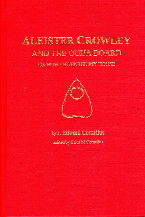 Aleister Crowley and the Ouija Board, Or How I Haunted My House