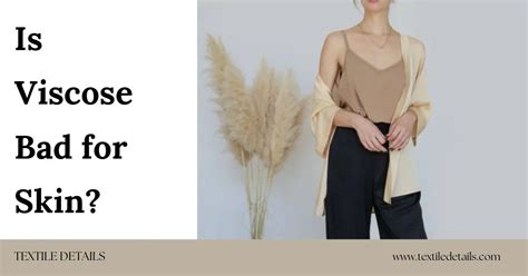 Is Viscose Bad For Skin? - Textile Details