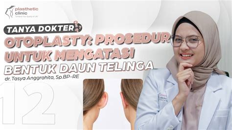 Tanyadokter Ep 12 Otoplasty With Dr Tasya Anggrahita Plasthetic Clinic Youtube