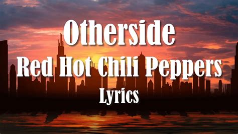 Red Hot Chili Peppers Otherside Lyrics