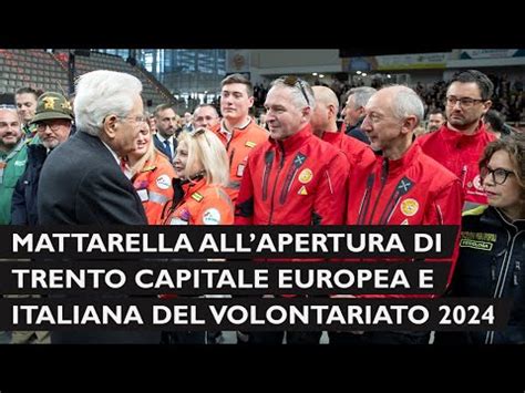 Mattarella Interviene A Trento Capitale Europea E Italiana Del