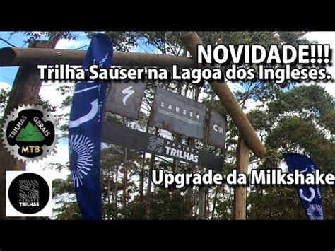 Novidade Trilha Sauser Na Lagoa Dos Ingleses Upgrade Da Milkshake