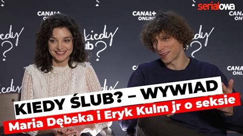 Kiedy Lub Maria D Bska I Eryk Kulm Jr O Scenach Seksu W Serialu