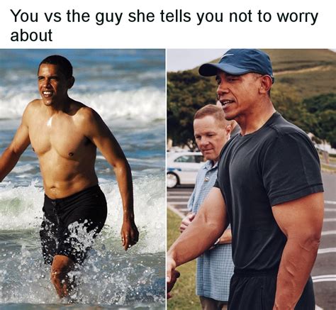 Swolebama You Vs The Guy She Told You Not To Worry About Know Your Meme