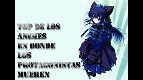 Top De Los Animes En Donde Los Protagonistas Mueren Youtube