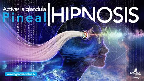 Activar La Glandula Pineal Con Hipnosis Poderosa Hipnosis Online