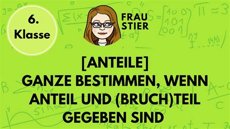 Ganze bestimmen, wenn Anteil und Teil gegeben sind, Bruchteil ...