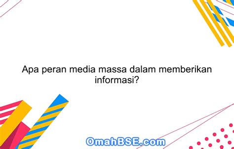 Apa Peran Media Massa Dalam Memberikan Informasi Omahbse