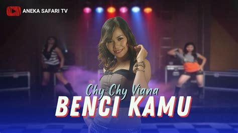 karaoke benci kamu chy chy viana official video karaoke aneka