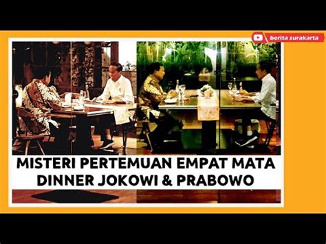 Jokowi Prabowo Bertemu Empat Mata Sambil Makan Malam Di Menteng