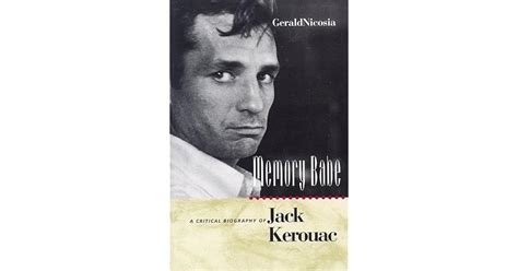 Memory Babe A Critical Biography Of Jack Kerouac By Gerald Nicosia