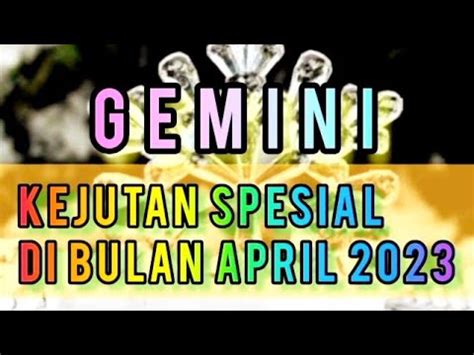 GEMINI Kejutan Spesial Untukmu Di Bulan April 2023 Ini YouTube