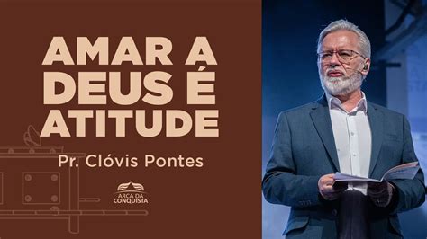 O Quanto Voc Ama A Deus Pr Cl Vis Pontes Casa De Deus Youtube