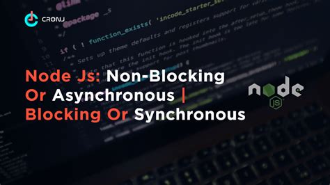 Node Js Non Blocking Or Asynchronous Blocking Or Synchronous Cronj