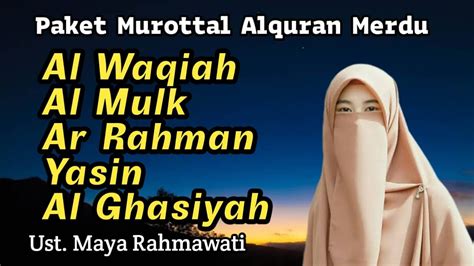 Bacaan Merdu Surah Al Waqiah Al Mulk Ar Rahman Yasin Al Ghasiyah