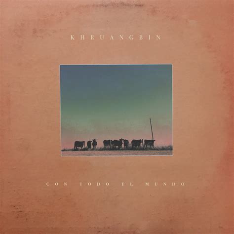 Con Todo El Mundo (Excluding N & S America) | Khruangbin