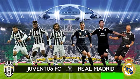 Juventus Vs Real Madrid Final Ucl Foottheball