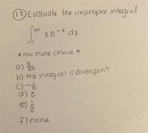 Solved 17 Evaluate The Improper Integral ∫1∞xe−xdx Mu