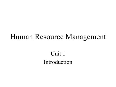 Human Resource Management Unit 1 Ppt