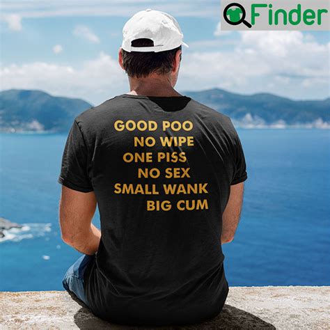 Good Poo No Wipe One Piss No Sex Small Wank Big Cum T Shirt Q Finder Trending Design T Shirt