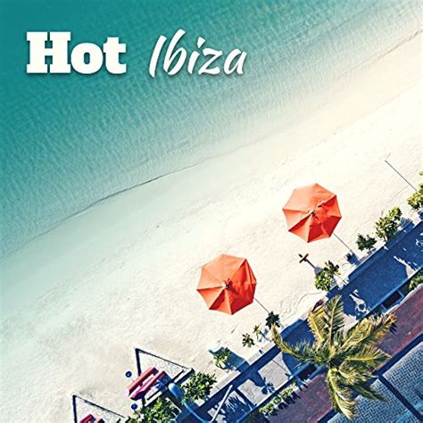 Amazon Hot Ibiza Electronic Beats Party Lounge Summer Chill Out 2017 Relax Ibiza