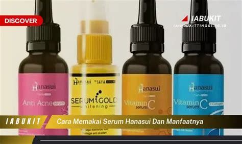 Intip 7 Manfaat Serum Hanasui Yang Jarang Diketahui Discover