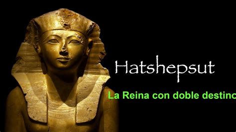 Hatshepsut La Reina Con Doble Destino Youtube