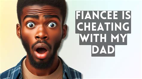 I Walked in on My Fiancée having Sex with My Dad You Wont Believe What Happened Next