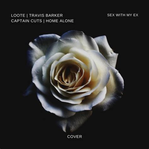Stream Loote Travis Barker Captain Cuts Home Alone Sex With My Ex Cover By Madef Listen