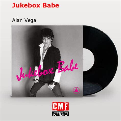 La Historia Y El Significado De La Canci N Jukebox Babe Alan Vega