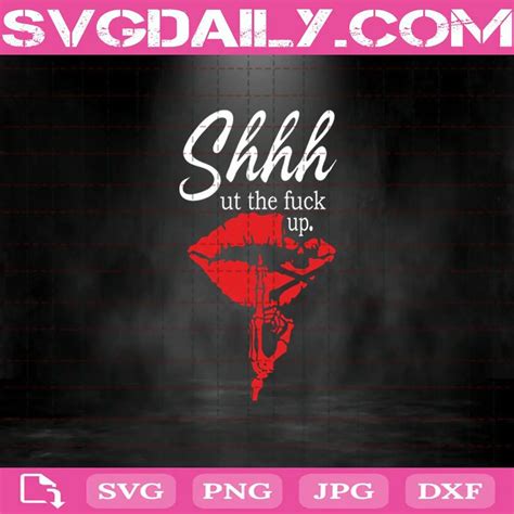 Shut The Fuck Up Svg Svgdaily Daily Free Premium Svg Files