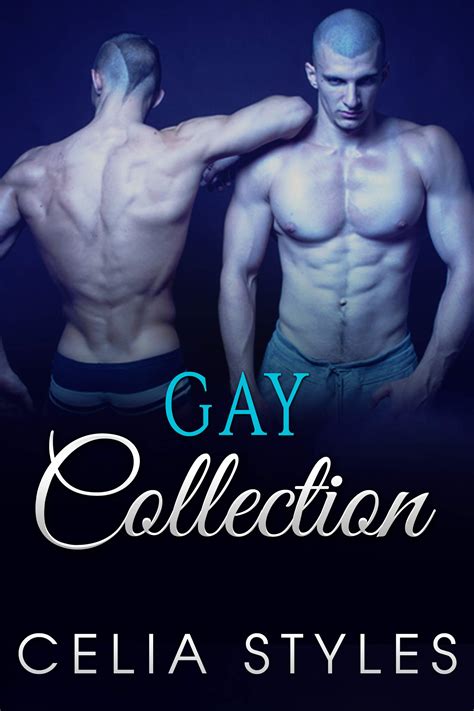 GAY EROTICA ROMANCE STORIES NOT FOR THE WEAK A Gay Romance Collection By Celia Styles