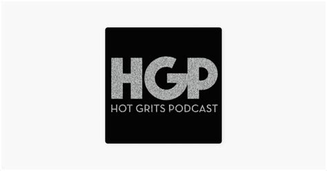 Hot Grits Podcast On Apple Podcasts