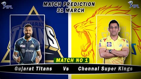 Ipl 2023 1st Match Prediction Gujarat Titans Vs Chennai Stuper King मैच कौन जीतेगा Gtvscsk