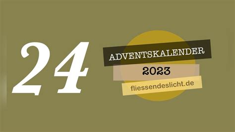 Fliessendeslicht De Adventskalender 2023 24 Dezember Das Leben In