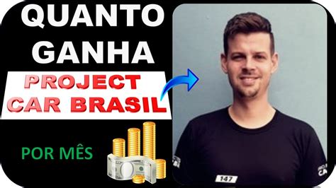 Quanto Ganha Project Car Brasil Por MÊs Atualizado 2021 Youtube