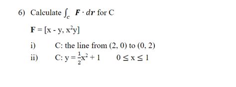 Solved 6 Calculate ∫cf⋅dr For C F [x−y X2y] I C The Line