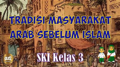 Ski Kelas Semester Tradisi Masyarakat Arab Sebelum Islam Youtube