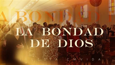 La Bondad De Dios Iglesia Cmvida Interpretaci N Youtube