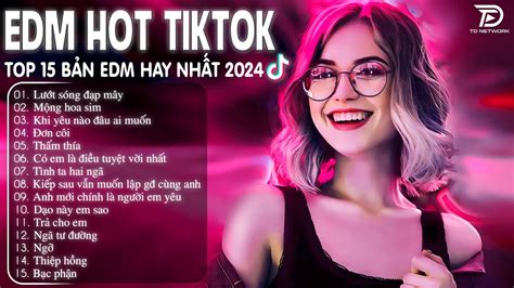 Lướt Sóng Đạp Mây Remix BXH Nhạc Trẻ Remix Hay Nhất Top 15 Bản EDM TikTok Hot Trend 2024