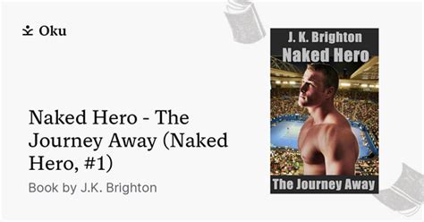 Naked Hero The Journey Away Naked Hero 1 A Book By J K Brighton